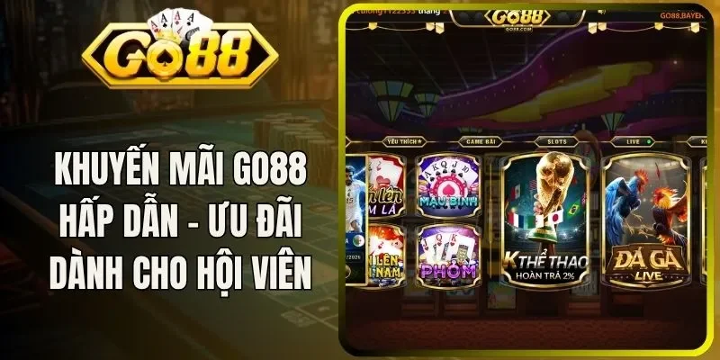 Khuyến Mãi Go88 Hấp Dẫn - Nhiều Ưu Đãi Dành Cho Hội Viên